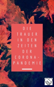 Trauer in Zeiten der Corona-Pandemie